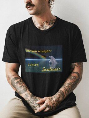 I Have Scoliosis Funny Graphic T-shirt, Offensive Meme T-shirt